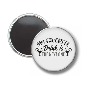 Button Met Magneet 58 MM - My Favorite Drink Is The Next One - NIET VOOR KLEDING