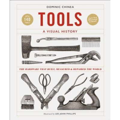 Tools A Visual History - Dominic Chinea