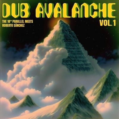 The 18th Parallel Meets Roberto Sanchez - Dub Avalanche, Vol. 1 (LP)