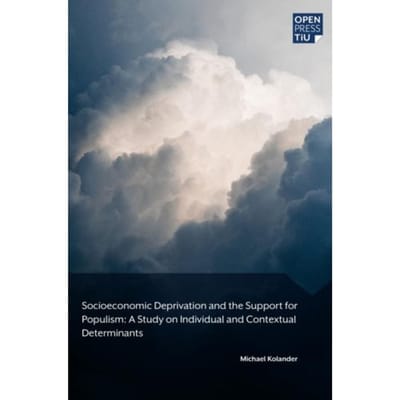 Socioeconomic Deprivation And The Support For Populism - Michael Kolander