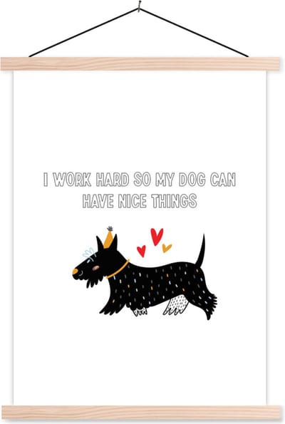 Posterhanger incl. Poster 87x120 cm - Schoolplaat - Quotes - I work hard so my dog can have nice things - Honden - Spreuken - Textielposter - Blanke latten