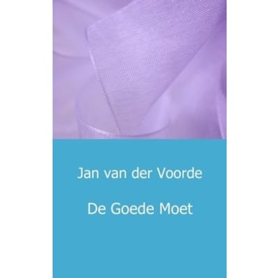 De Goede Moet - Jan van der Voorde