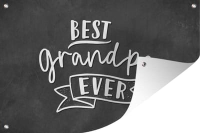 Tuinposter - Tuindoek - Tuinposters buiten - Opa - Quotes - Best grandpa ever - Spreuken - 120x80 cm - Tuin