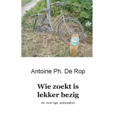 Wie Zoekt Is Lekker Bezig - Antoine Ph. De Rop
