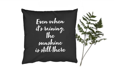 Sierkussens - Kussentjes Woonkamer - 40x40 cm - Quotes - Even when it's raining, the sunshine is still there - Tekst - Zon