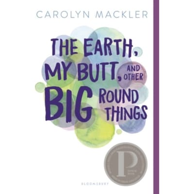 The Earth, My Butt, And Other Big Round Things - Carolyn Mackler