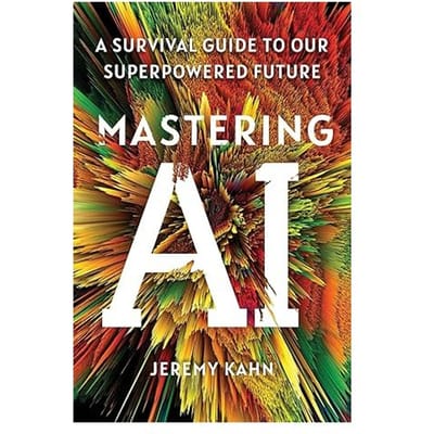 Mastering Ai - Jeremy Kahn