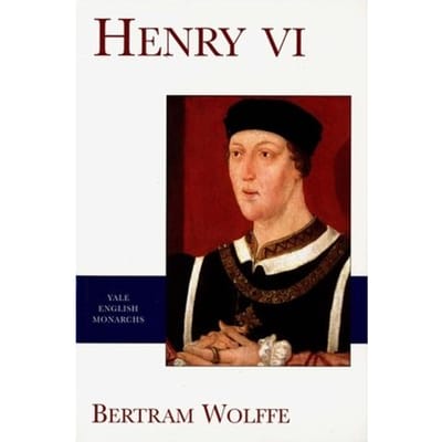 Henry Vi - The English Monarchs Series - Bertram Wolffe