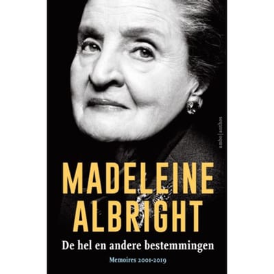 De Hel En Andere Bestemmingen - Madeleine Albright