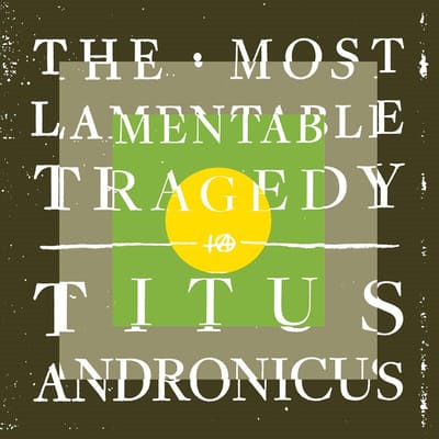 Titus Andronicus - The Most Lamentable Tragedy (3 LP)