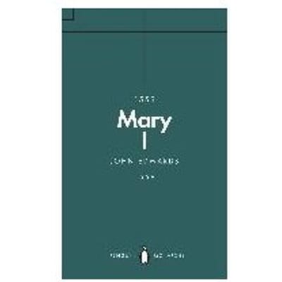 Mary I (Penguin Monarchs) - John Edwards