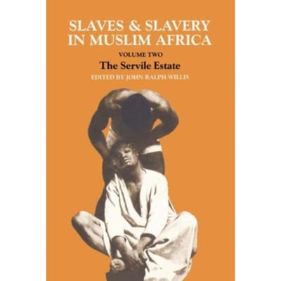 Slaves And Slavery In Africa - John Ralph Willis