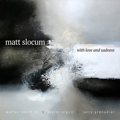 Matt Slocum & Larry Grenadier - With Love And Sadness (CD)