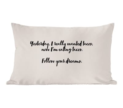Sierkussens - Kussentjes Woonkamer - 50x30 cm - Quotes - Spreuken - Taco lover - Eten - Follow your dreams