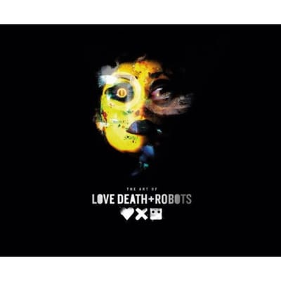 The Art Of Love, Death + Robots - Ramin Zahed