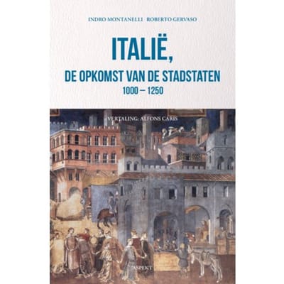 Italië, De Opkomst Van De Stadstaten 1000 - 1250 - Indro Montanelli