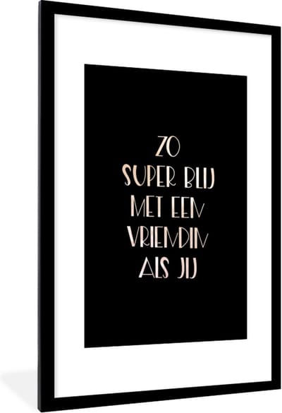 Fotolijst incl. Poster - Quotes - Vriendinnen - Vriendschap - Zo super blij met een vriendin als jij - Spreuken - 60x90 cm - Posterlijst