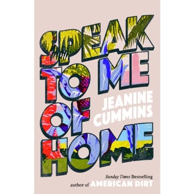 Speak To Me Of Home - Jeanine Cummins