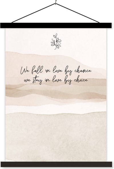 Posterhanger incl. Poster 60x80 cm - Schoolplaat - Quotes - Spreuken - Liefde - We fall in love by chance, we stay in love by choice - Textielposter - Zwarte latten