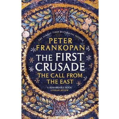 The First Crusade - Peter Frankopan