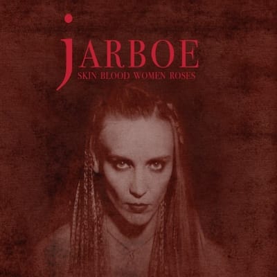 Jarboe - Skin Blood Women Roses (CD) (Remastered)