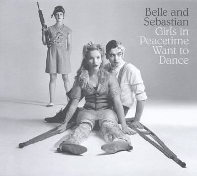 Girls On Peacetime Want To Dance - Belle And Sebastian