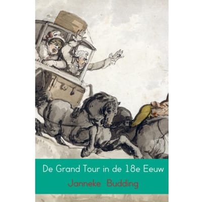 De Grand Tour In De 18e Eeuw - Janneke Budding