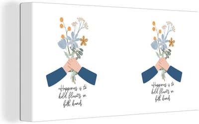 Canvas Schilderij Happiness is to hold flowers in both hands - Quotes - Spreuken - 40x20 cm - Wanddecoratie
