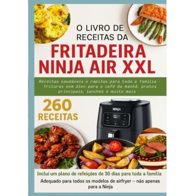 O Livro De Receitas Da Fritadeira Ninja Air Xxl Receitas Saudáveis E Rápidas Para Toda A - Nina Kross