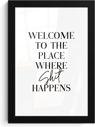 Poster in lijst - Fotolijst 20x30 cm - Posters - Quotes - Welcome to the place where shit happens - Wit - Humor - Posterlijst zwart - Wanddecoratie badkamer - Muurdecoratie WC - Decoratieve accessoires - Toilet muur decoratie