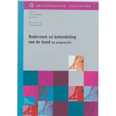 Onderzoek En Behandeling Van De Hand - Het Polsgewricht - Orthopedische Casuïstiek - Frederik Verstreken