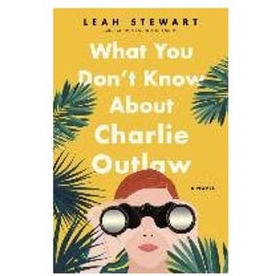 What You Don't Know About Charlie Outlaw - Leah Stewart