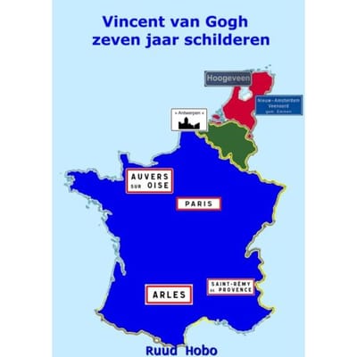 Vincent Van Gogh Zeven Jaar Schilderen - Ruud Hobo
