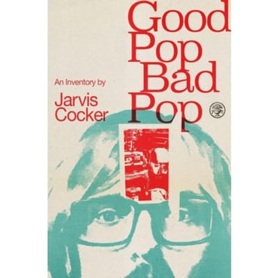 Good Pop, Bad Pop - Cocker, Jarvis