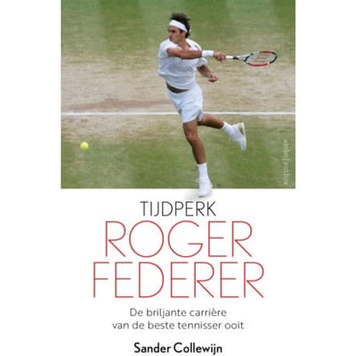 Tijdperk Roger Federer - Sander Collewijn