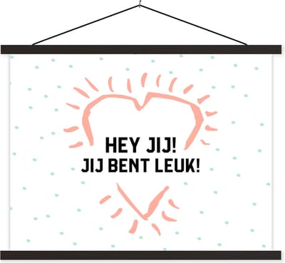 Posterhanger incl. Poster 40x30 cm - Schoolplaat - Quotes - Hey jij! Jij bent leuk! - Spreuken - Complimenten - Textielposter - Zwarte latten