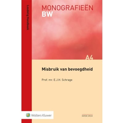 Misbruik Van Bevoegdheid - Monografieen Bw - E.J.H. Schrage