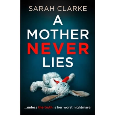 A Mother Never Lies door Sarah Clarke Paperback Boek 9780008494889