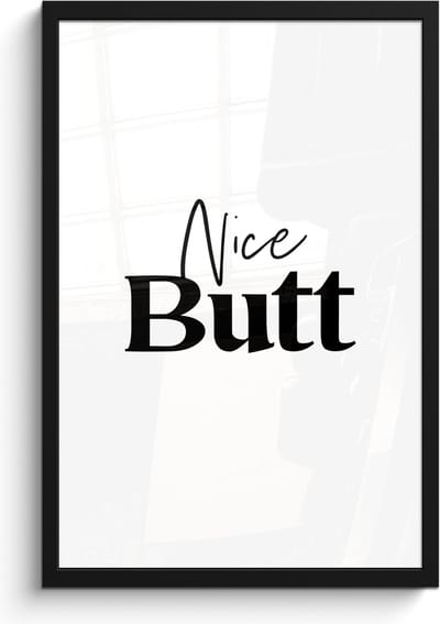 Poster in lijst - Fotolijst 40x60 cm - Posters - Quote - Nice butt - Wit - Spreuken - Posterlijst zwart - Wanddecoratie badkamer - Muurdecoratie WC - Decoratieve accessoires - Toilet muur decoratie