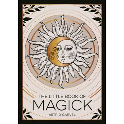 The Little Book Of Magick - Astrid Carvel