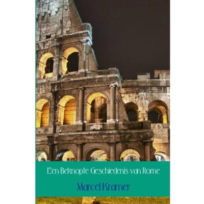 Een Beknopte Geschiedenis Van Rome - Marcel Kramer