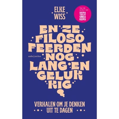 En Ze Filosofeerden Nog Lang En Gelukkig - Elke Wiss