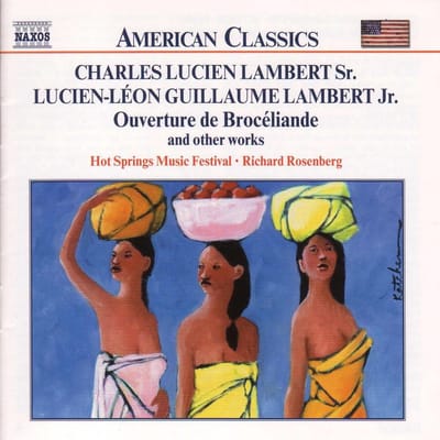 Hot Springs Music Festival, Richard Rosenberg - Charles Lucien Lambert Sr. | Lucien-Leon Gullaume Lambert Jr.: Ouverture de Broceliande And Other Works (CD)
