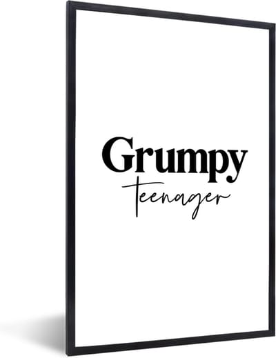 Fotolijst incl. Poster - Kinderen - Quotes - Zwart - Wit - Grumpy teenager - 40x60 cm - Posterlijst