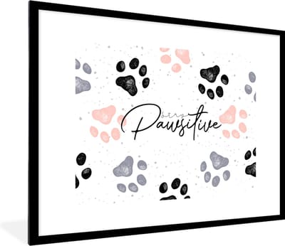 Fotolijst incl. Poster - Honden - Spreuken - Stay pawstitive - Quotes - 80x60 cm - Posterlijst