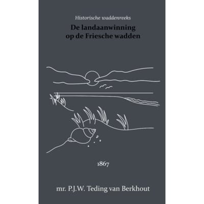 De Landaanwinning Op De Friesche Wadden - P.W.J. Teding van Berkhout