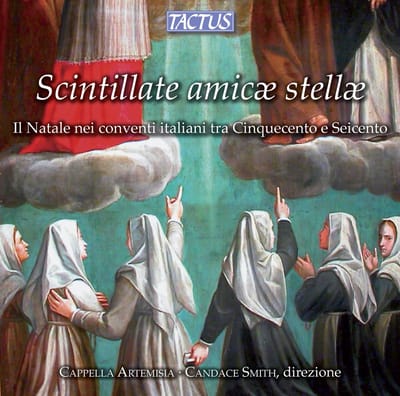 Cappella Artemisia, Candace Smith - Scintillate Amicæ Stellæ (Il Natale Nei Conventi Italiani Tra Cinquecento E Seicento) (CD)