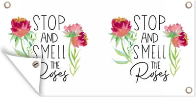 Schuttingposter Quotes - Stop and smell the roses - Spreuken - 200x100 cm - Tuindoek