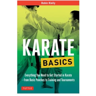 Karate Basics - Tuttle Martial Arts Basics - Robin Rielly