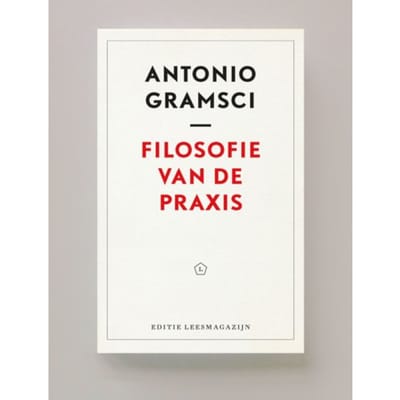 Filosofie Van De Praxis - Antonio Gramsci